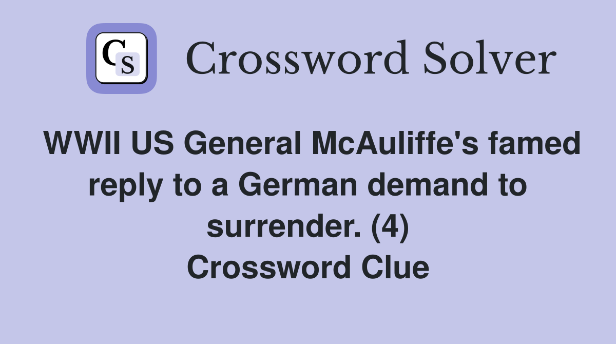 WWII US General McAuliffe's famed reply to a German demand to surrender